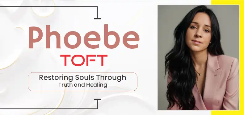 Phoebe Toft: Restoring Souls Through Truth and Healing | Business Minds Media