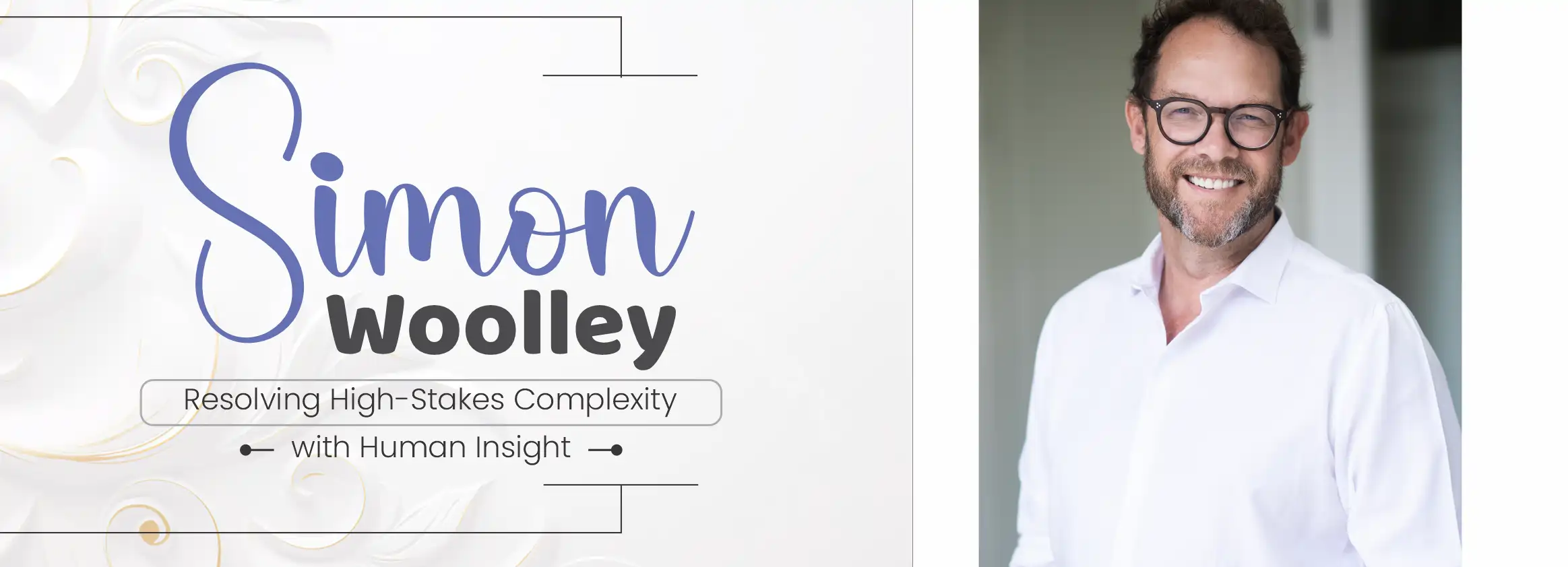 Simon Woolley: High-Stakes Complexity with Human Insight | Business Minds Media