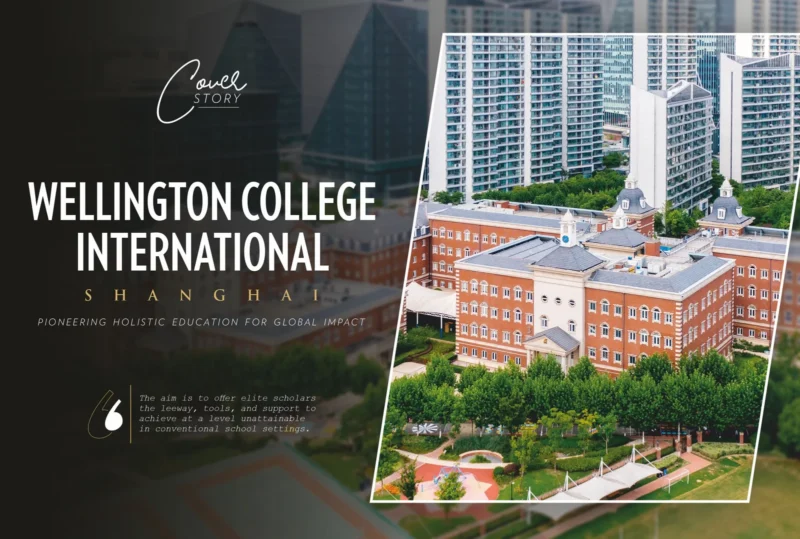 Wellington College International Shanghai: Pioneering Holistic Education | Education Excellence Magazine