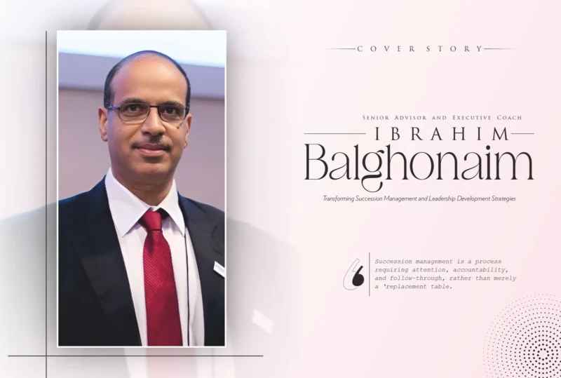 Ibrahim Balghonaim: Transforming Succession Management & Leadership | Education Excellence Magazine