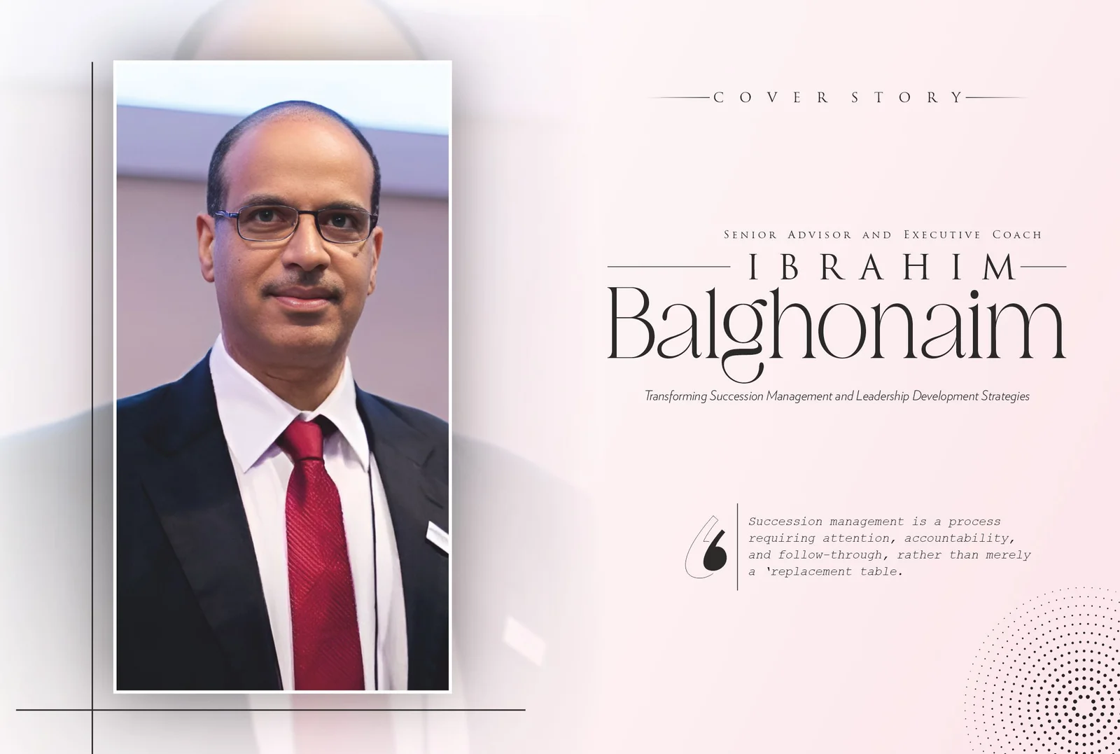 Ibrahim Balghonaim: Transforming Succession Management & Leadership | Education Excellence Magazine