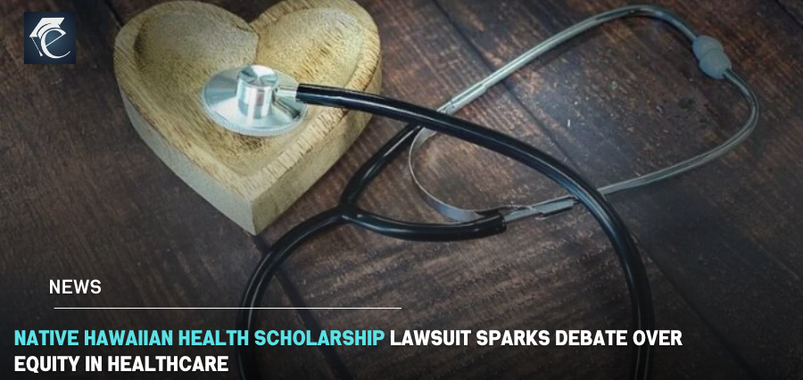Native Hawaiian Health Scholarship Lawsuit Sparks Debate Over Equity in Healthcare